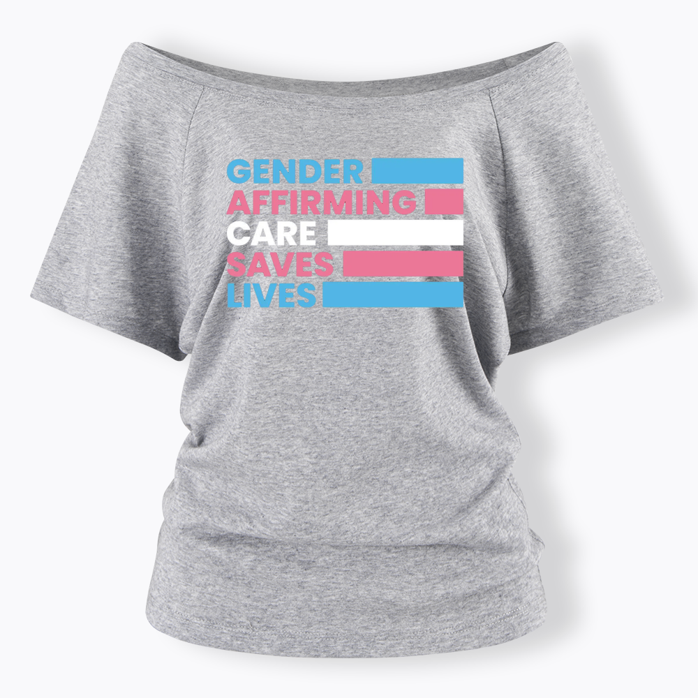 Gender Affirming Care Saves Lives Off Shoulder T-shirts