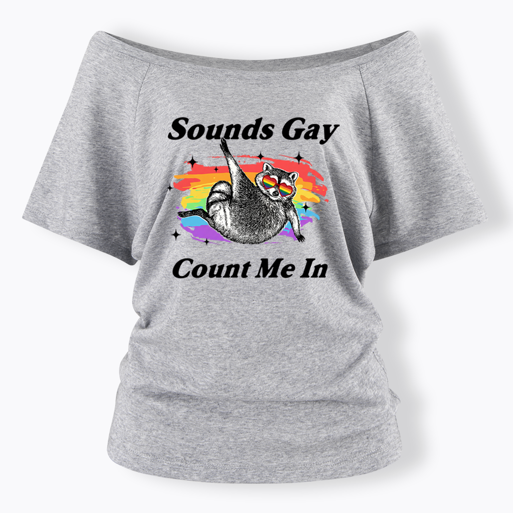 Sounds Gay Raccoon Pride  Off Shoulder T-shirt