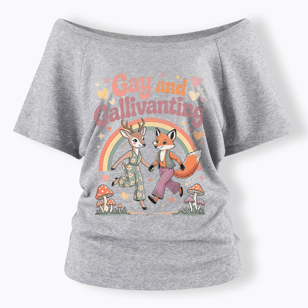 Gay and Gallivanting Off Shoulder T-shirt