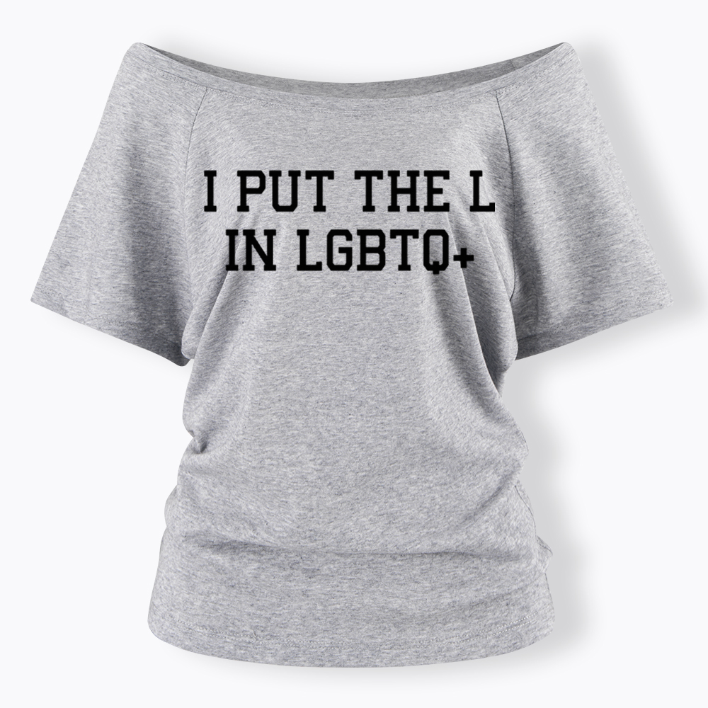 I Put The L In LGBTQ+ Off Shoulder T-Shirt