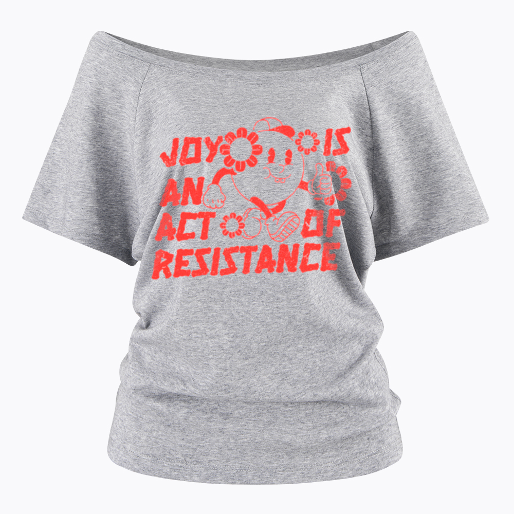 Joy Is An Act Of Resistance Off Shoulder T-shirt