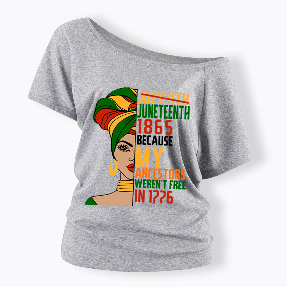 Juneteenth 1865 Because My Ancestors Weren't Free In 1776 Off Shoulder T-shirt
