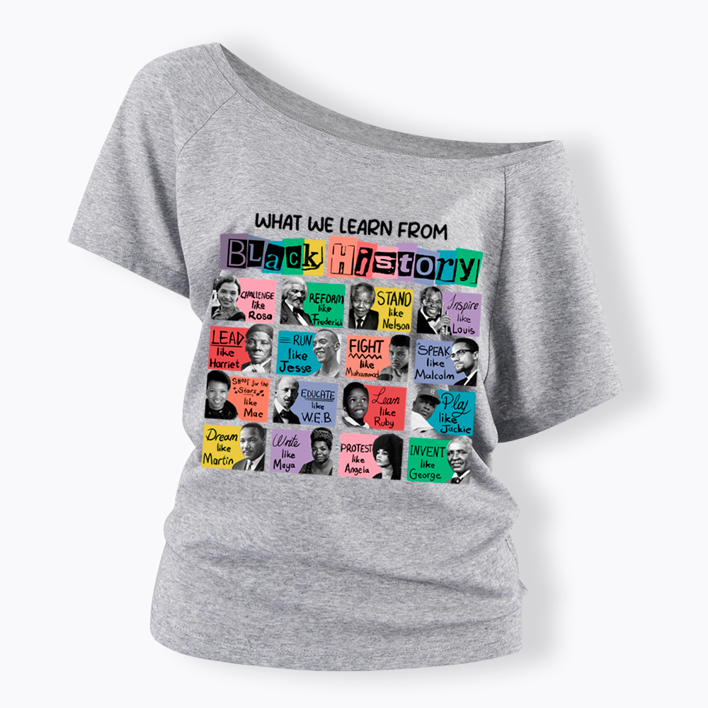 What We Learn From Black History Off Shoulder T-shirt