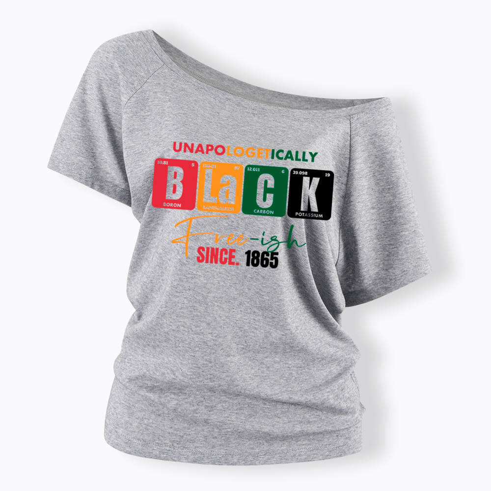 Unapologetically Black Free‑ish Since 1865 Off Shoulder T-shirt