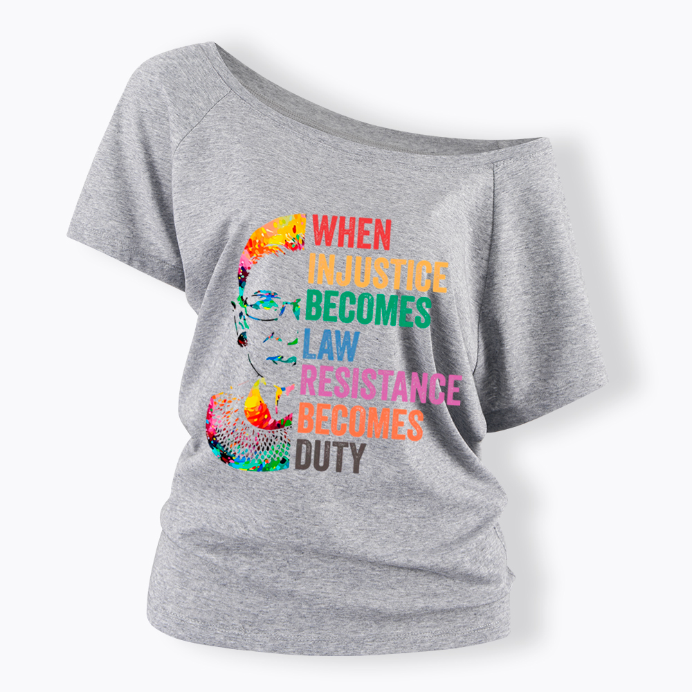 RBG When Injustice Becomes Law Resistance Becomes Duty Off Shoulder T-shirt