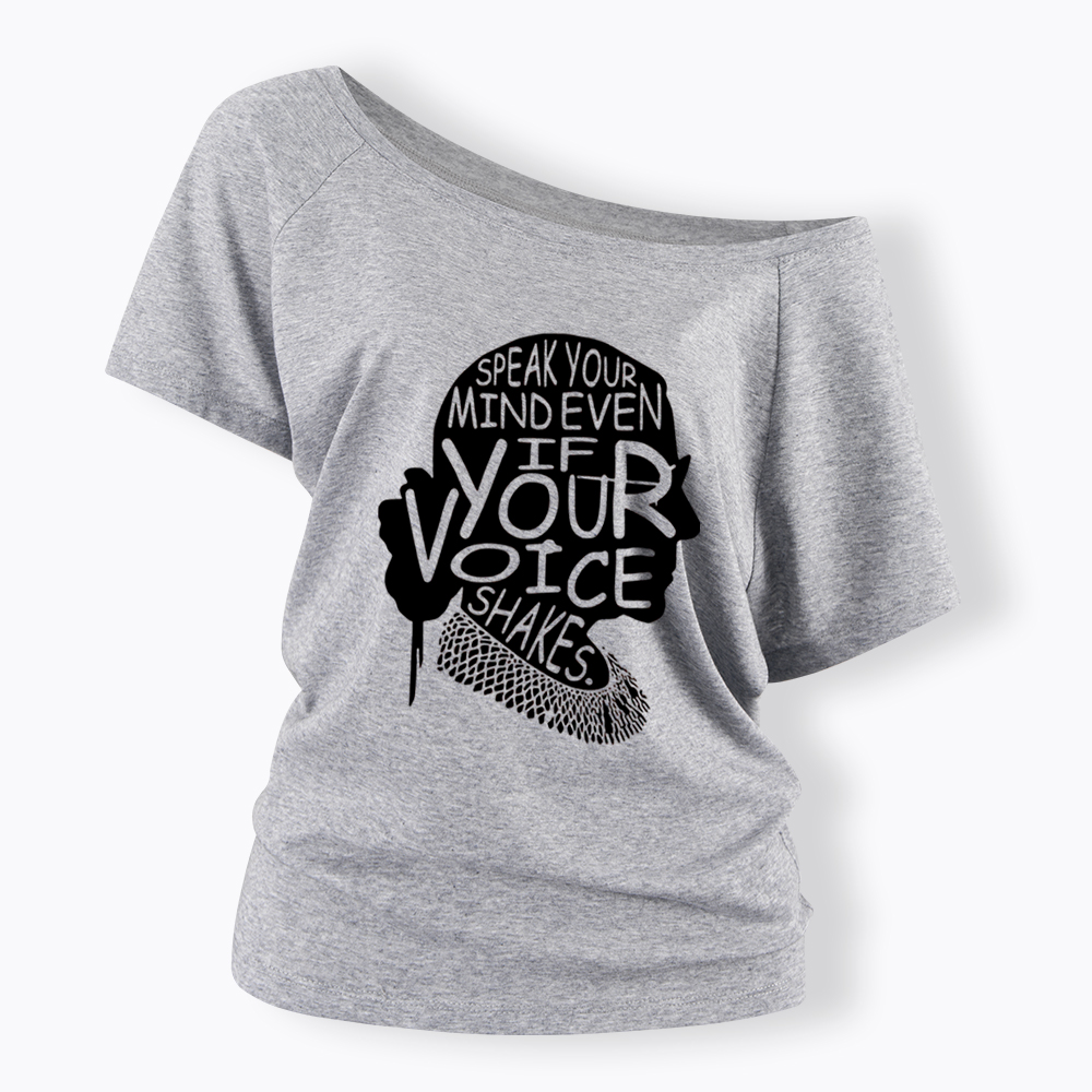 RBG Speak Your Mind Even Even If Your Voice Shakes Off Shoulder T-shirt