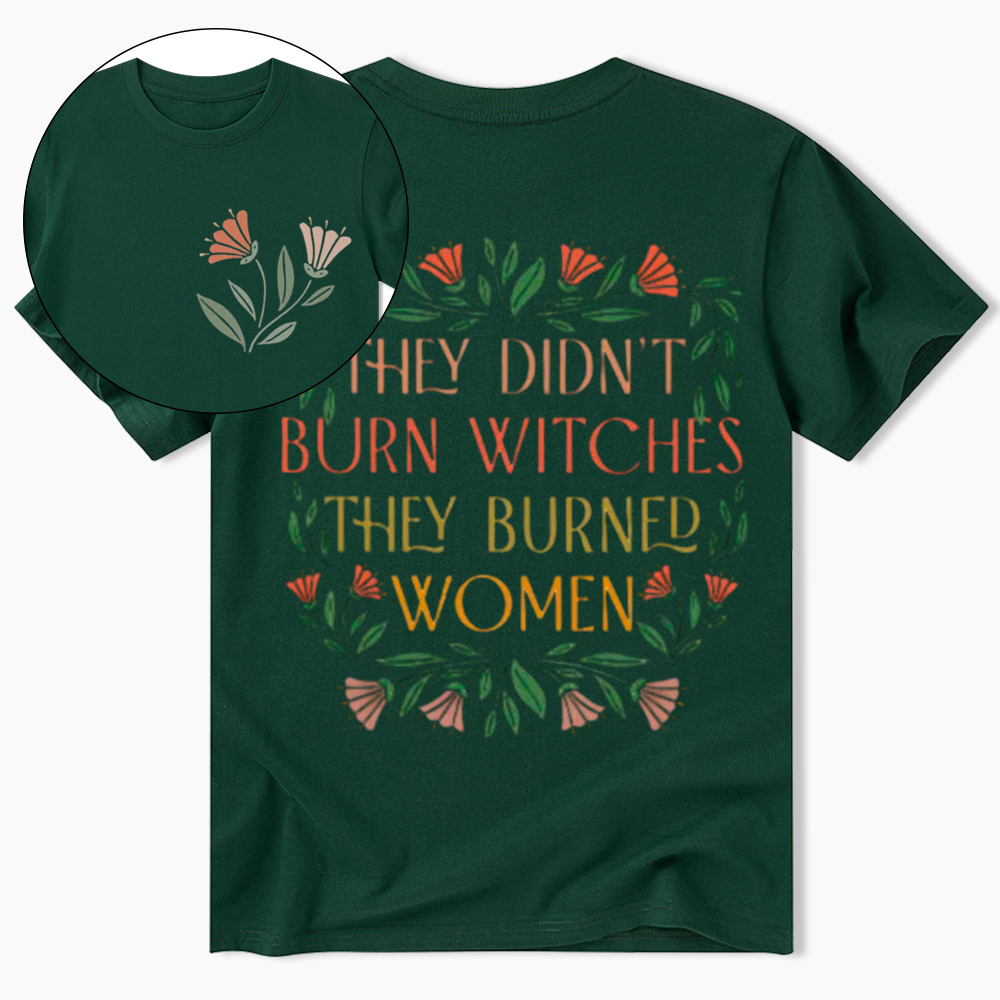 They Didn't Burn Witches They Burned Women Classic T-Shirt