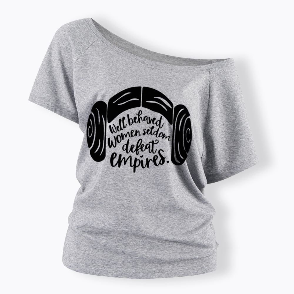 Well Behaved Women Seldom Defeat Empires Off Shoulder T-shirt