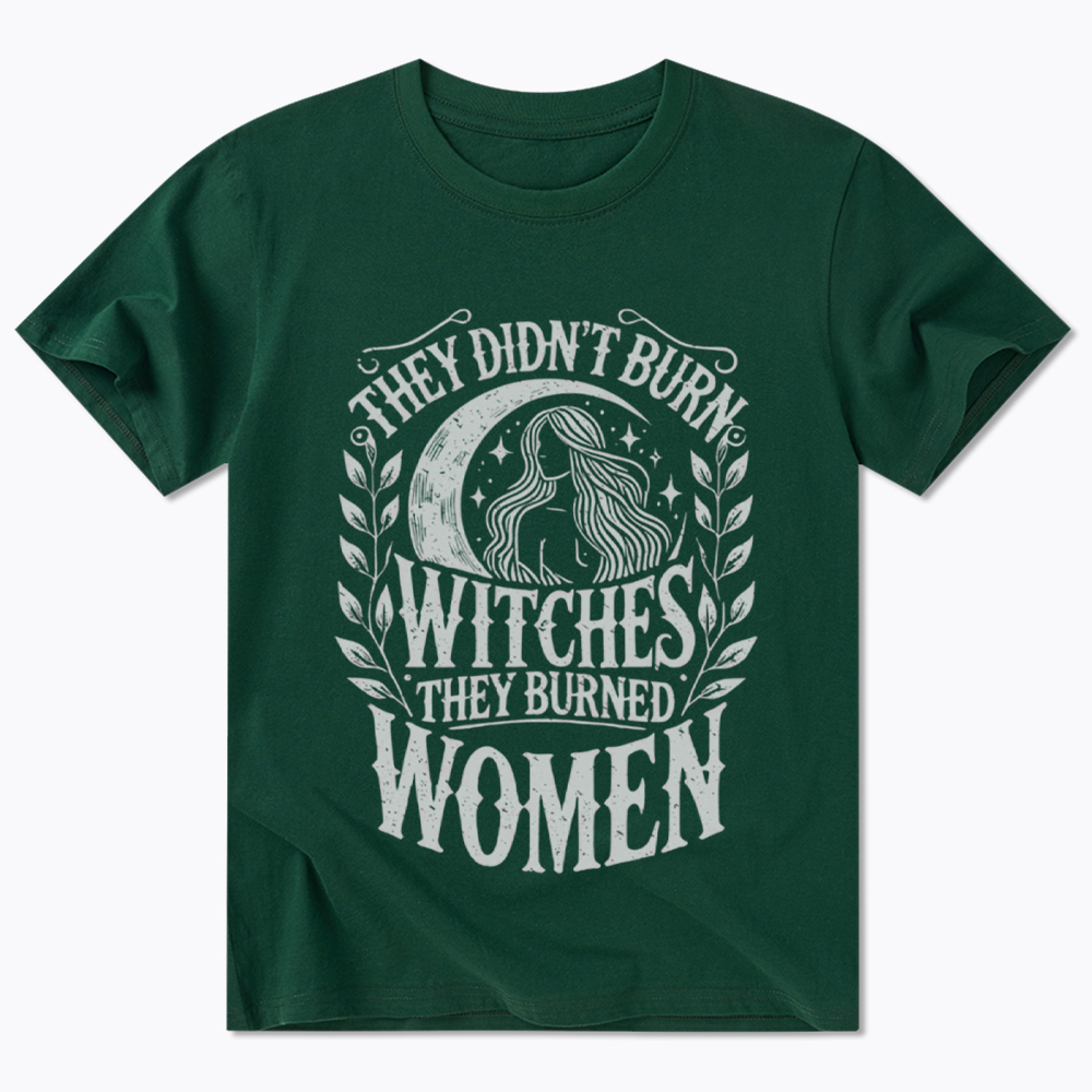 They Didn't Burn Witches They Burned Women Classic T-Shirt