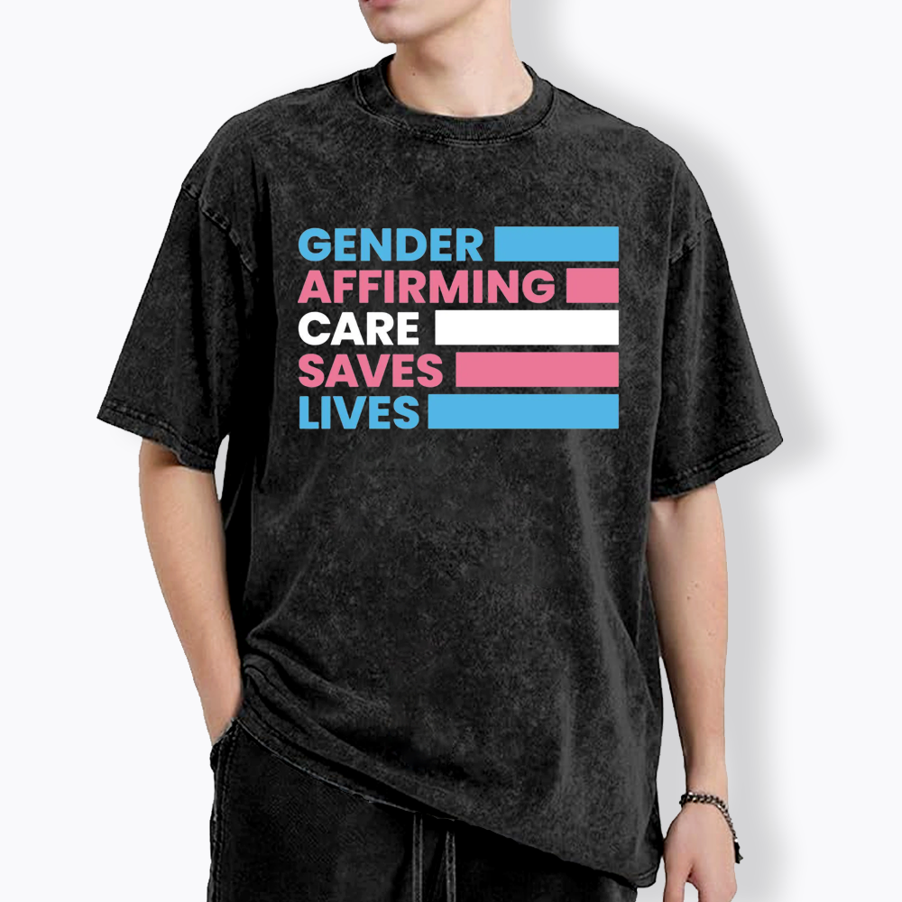 Gender Affirming Care Saves Lives Washed T-Shirts