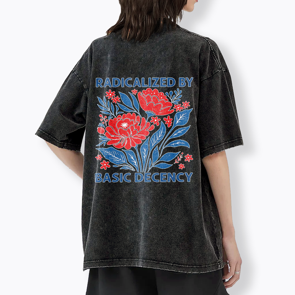 Radicalized by Basic Decency Washed T-Shirt