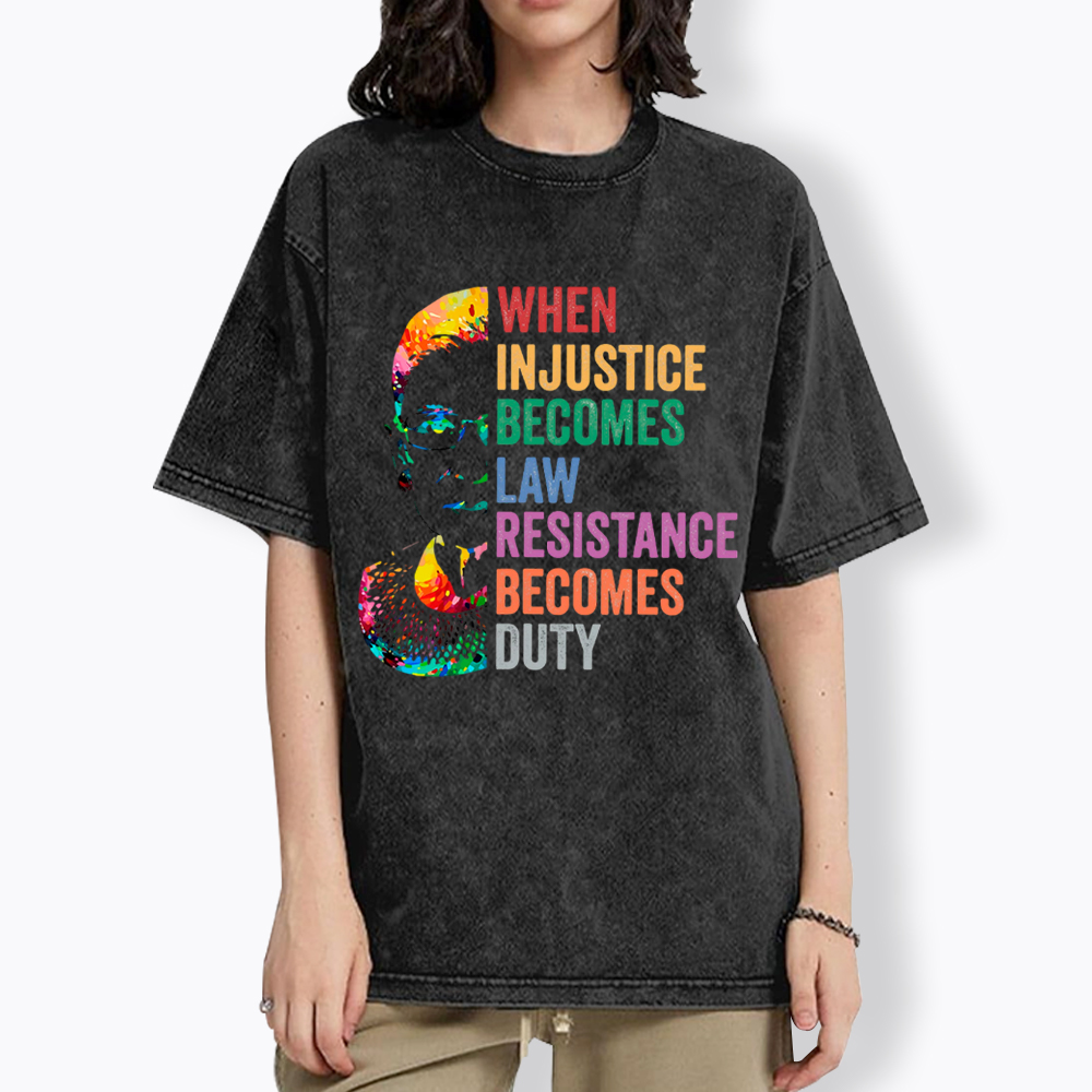 RBG When Injustice Becomes Law Resistance Becomes Duty Washed T-Shirt
