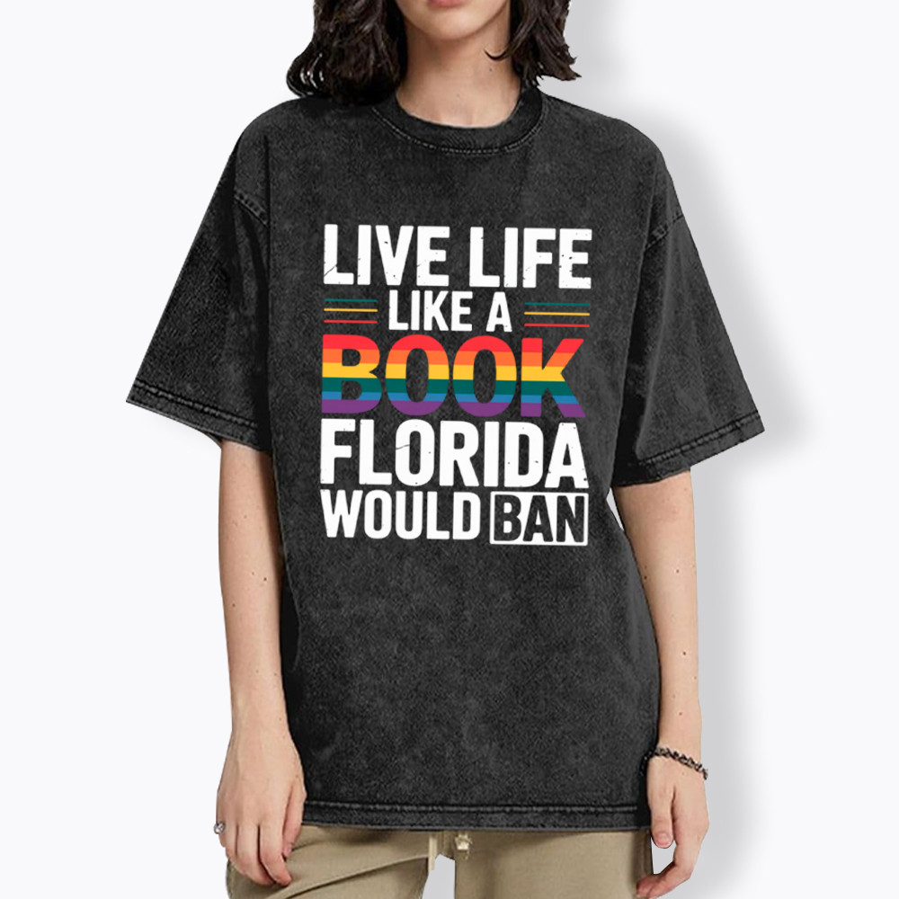 LGBTQ Quote Live Life Like A Banned Rainbow Book Washed T-Shirt