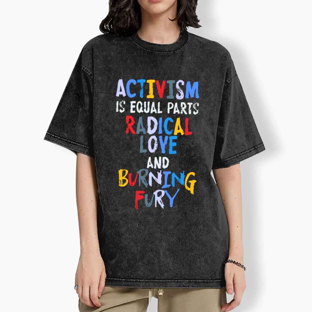 Activism=Love+Fury Washed T-Shirt
