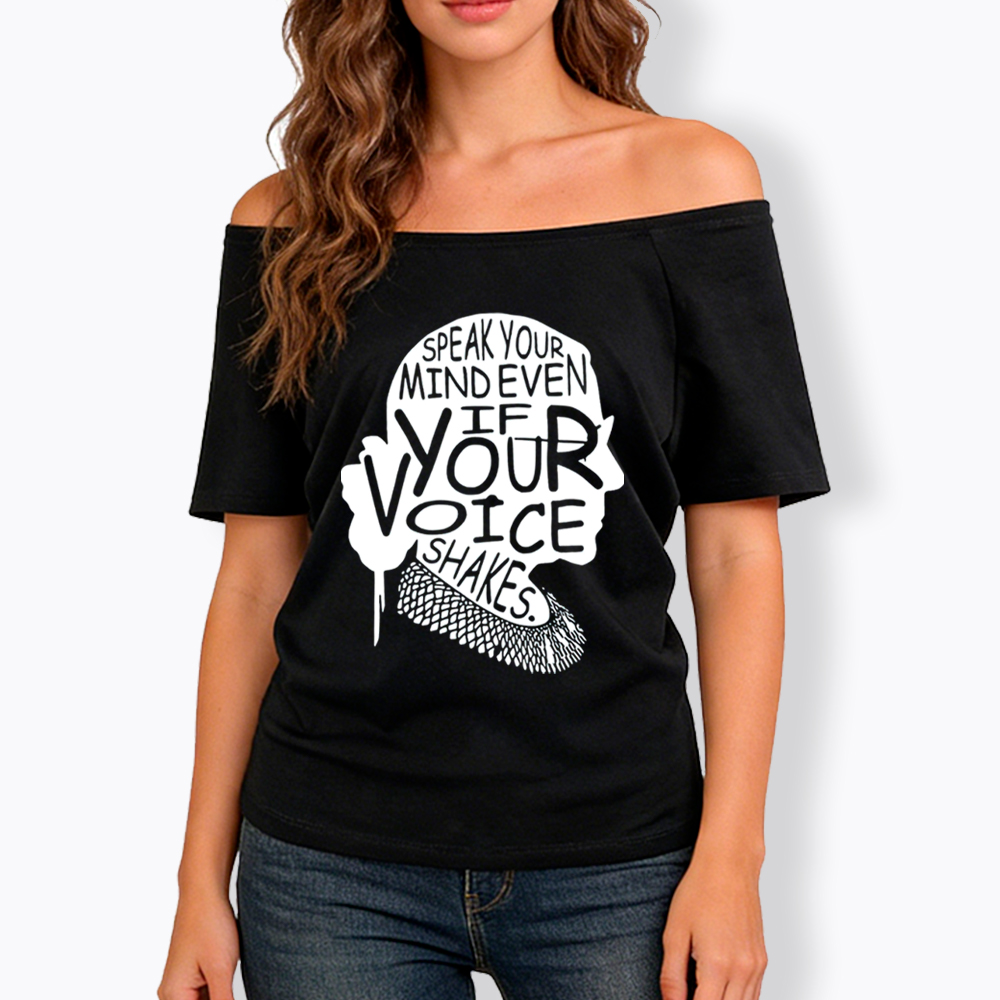 RBG Speak Your Mind Even Even If Your Voice Shakes Off Shoulder T-shirt
