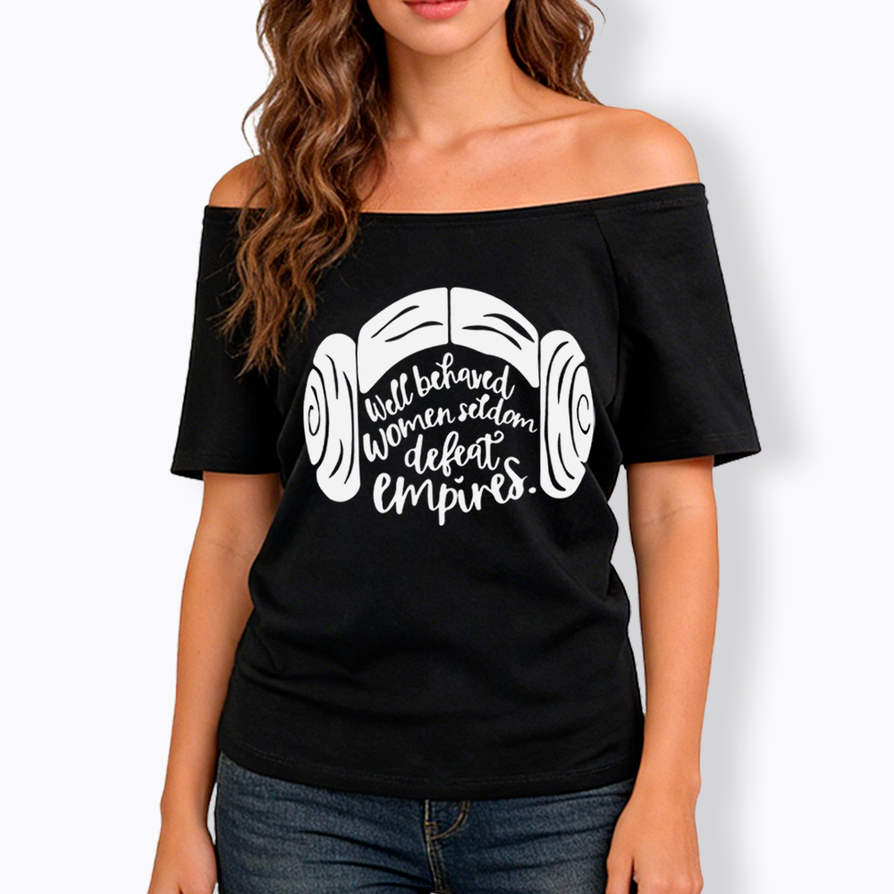 Well Behaved Women Seldom Defeat Empires Off Shoulder T-shirt