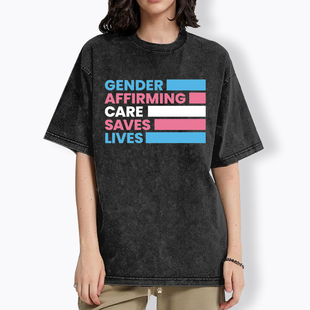 Gender Affirming Care Saves Lives Washed T-Shirts