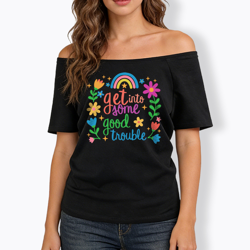 Good Trouble Activism Off Shoulder T-shirt