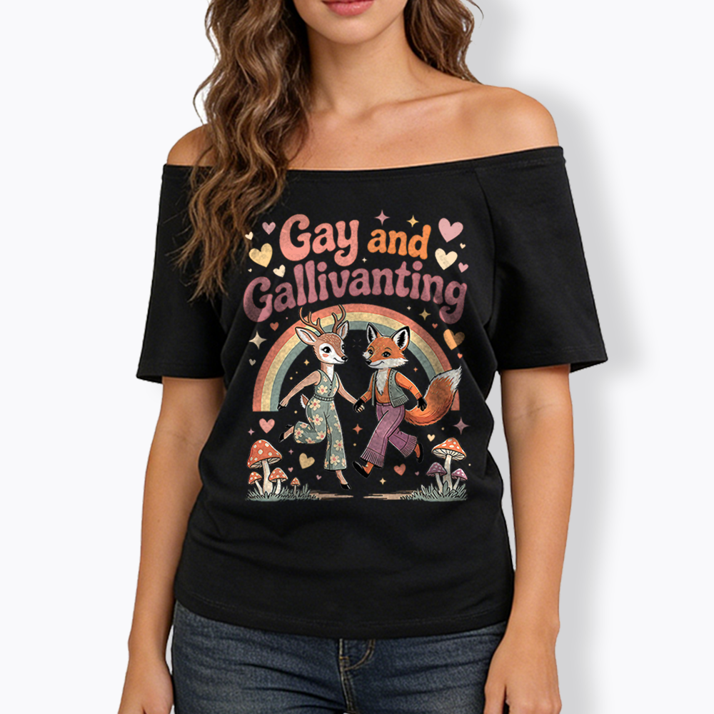 Gay and Gallivanting Off Shoulder T-shirt