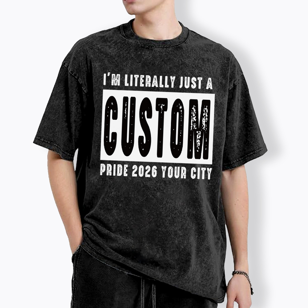 Personalized I'm Literally Just a Custom Pride 2026 Washed T-Shirt