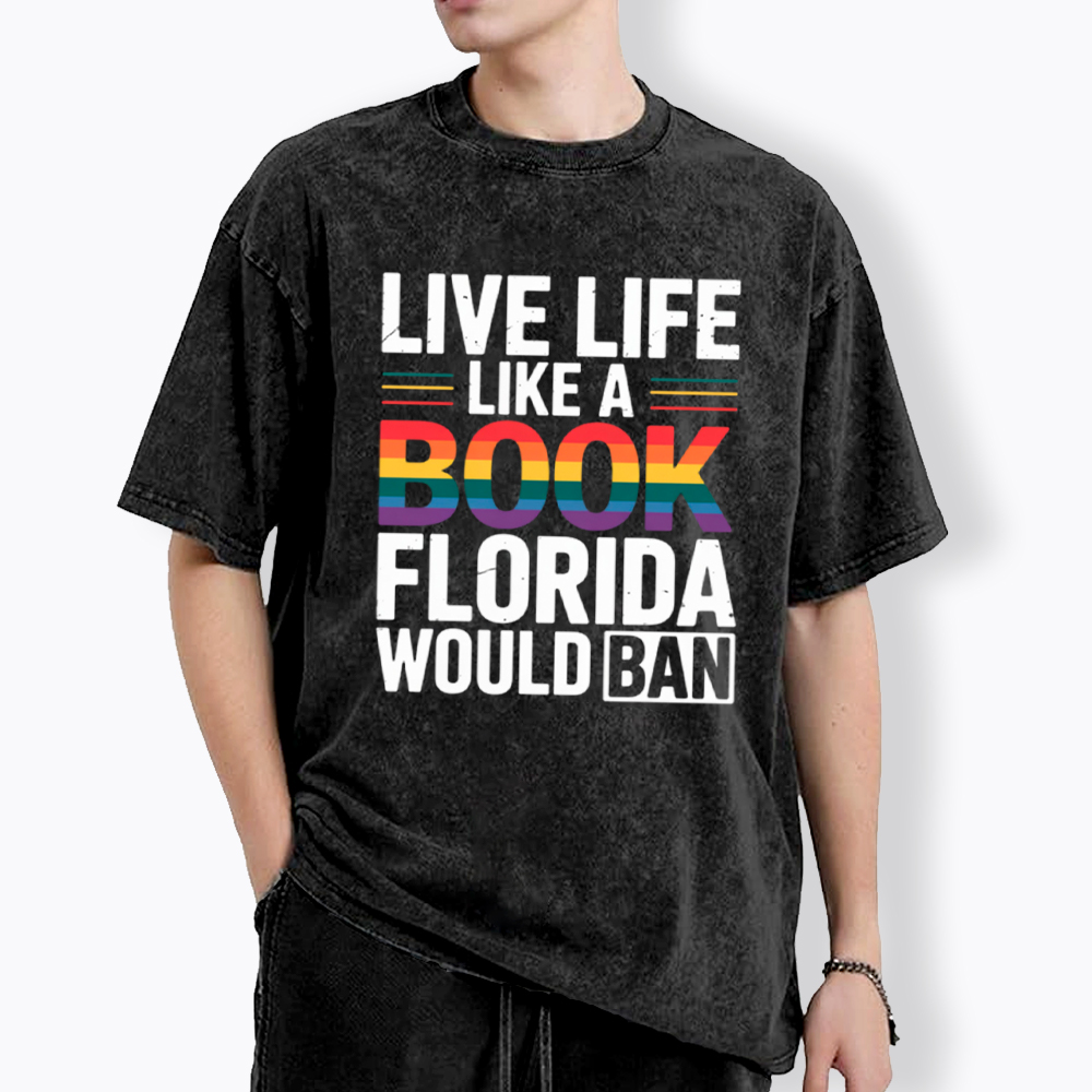 LGBTQ Quote Live Life Like A Banned Rainbow Book Washed T-Shirt