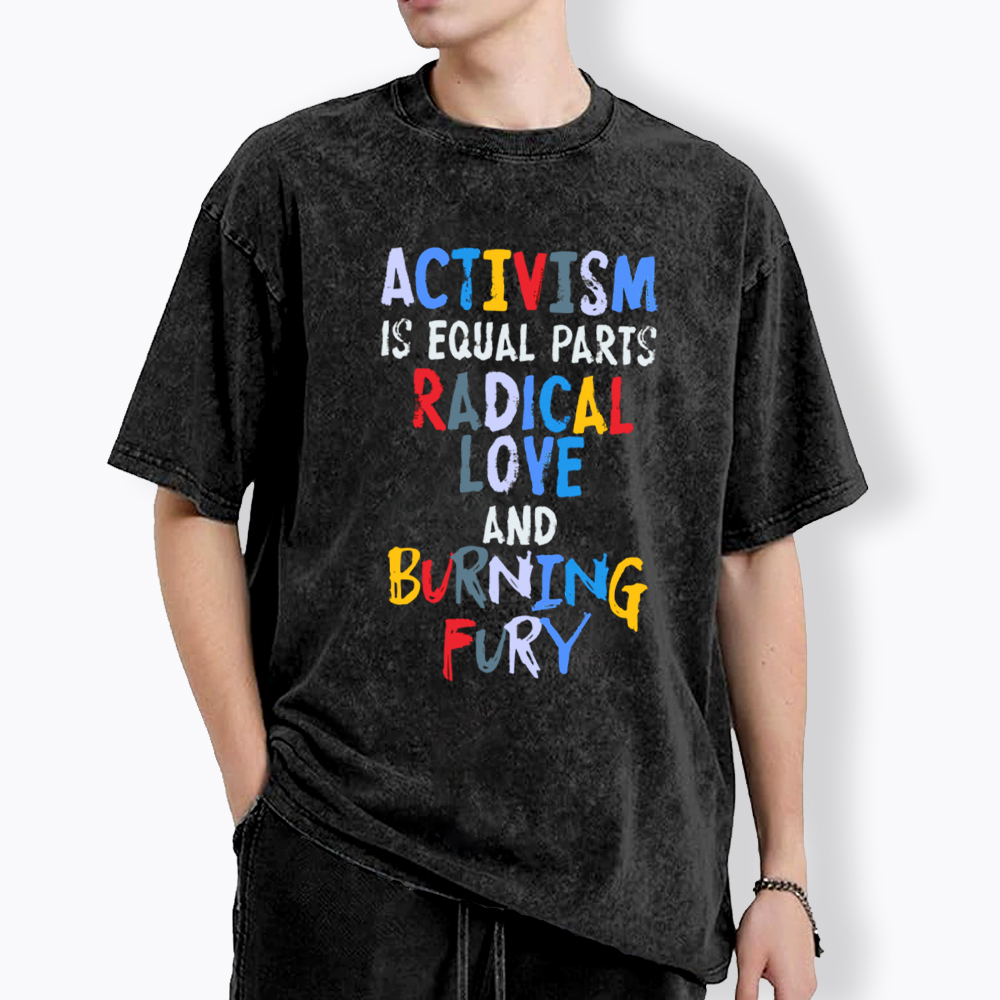 Activism=Love+Fury Washed T-Shirt