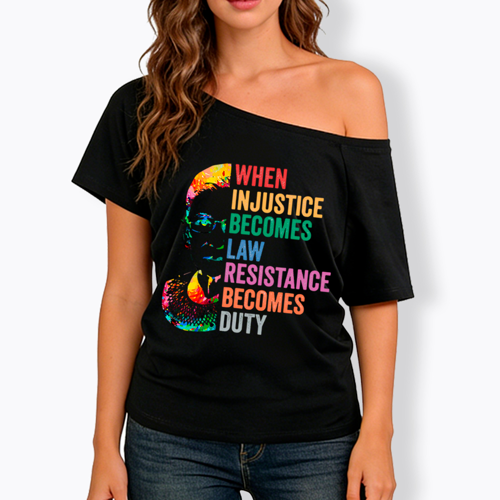RBG When Injustice Becomes Law Resistance Becomes Duty Off Shoulder T-shirt