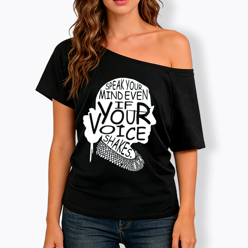 RBG Speak Your Mind Even Even If Your Voice Shakes Off Shoulder T-shirt