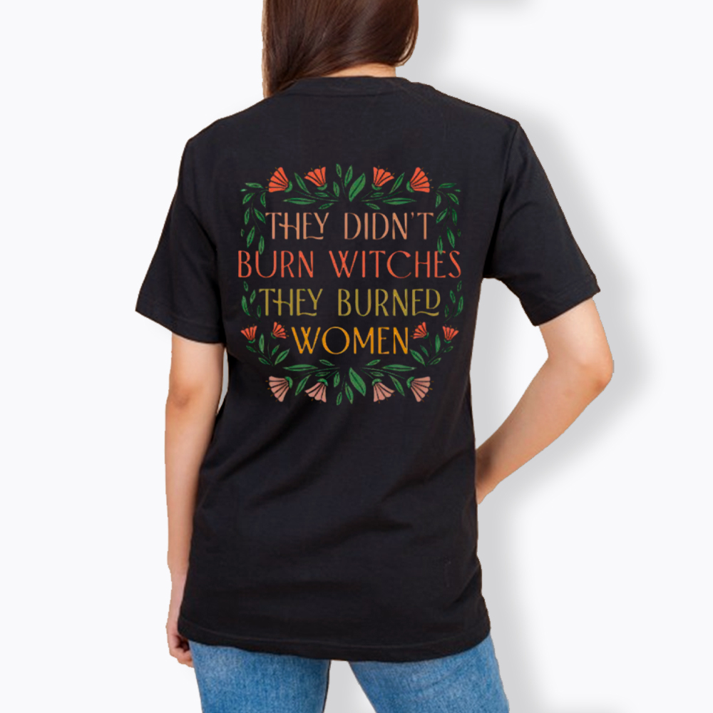 They Didn't Burn Witches They Burned Women Classic T-Shirt