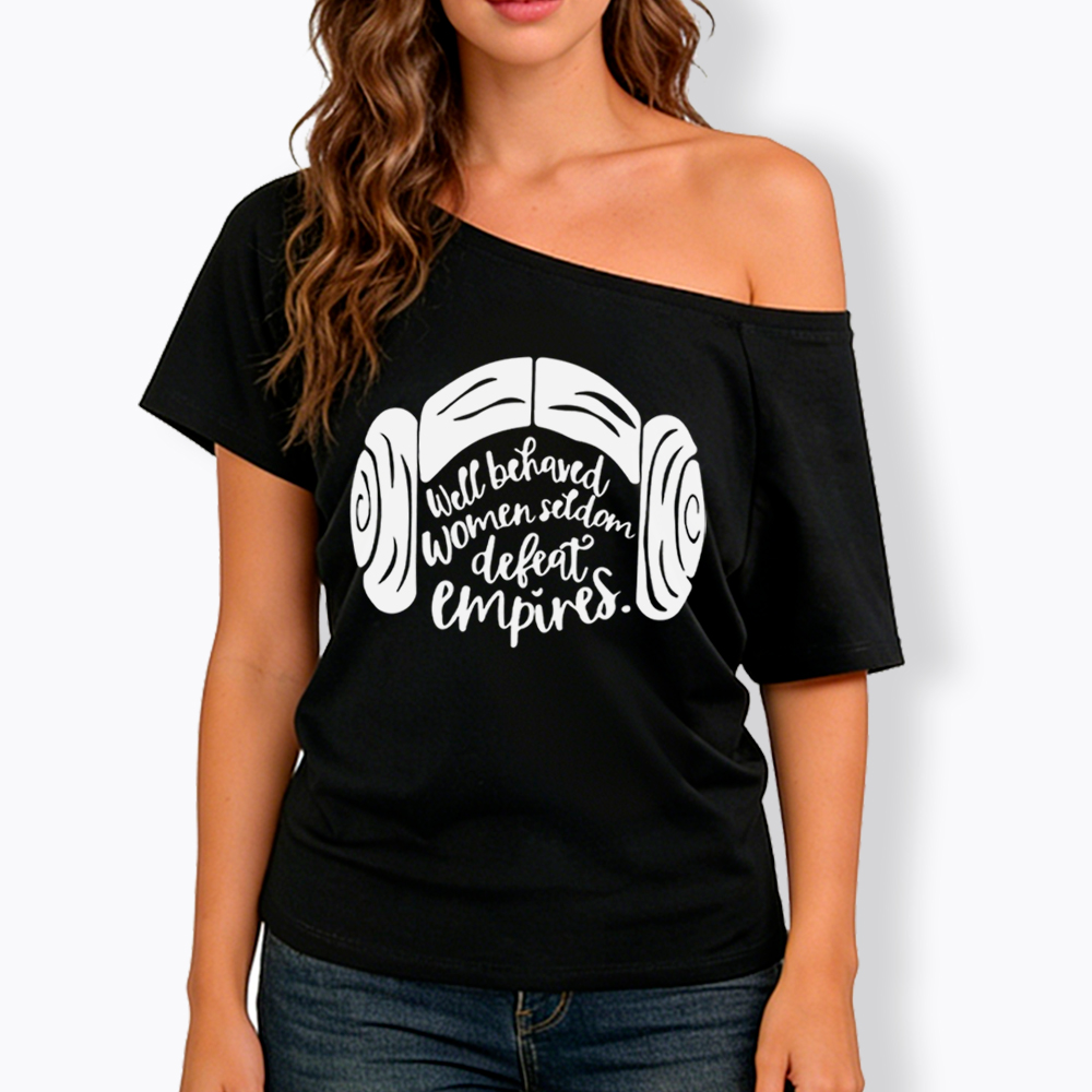 Well Behaved Women Seldom Defeat Empires Off Shoulder T-shirt