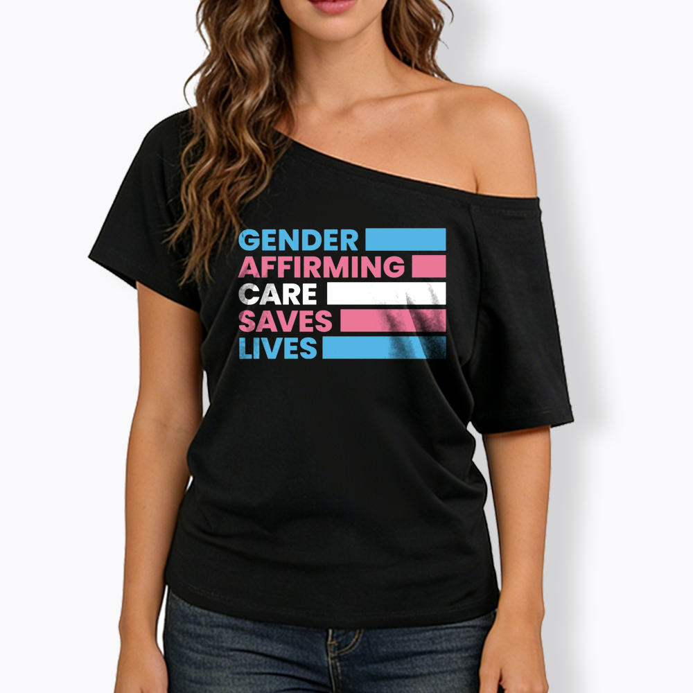 Gender Affirming Care Saves Lives Off Shoulder T-shirts