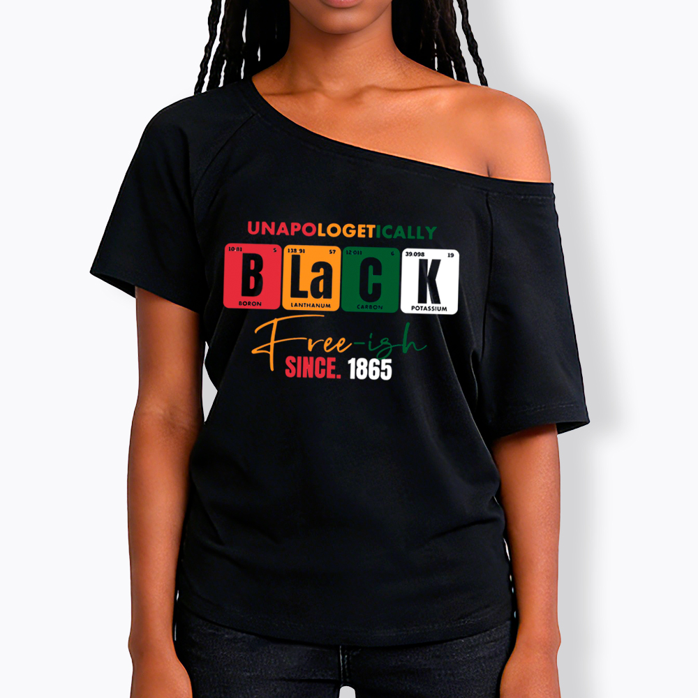 Unapologetically Black Free‑ish Since 1865 Off Shoulder T-shirt