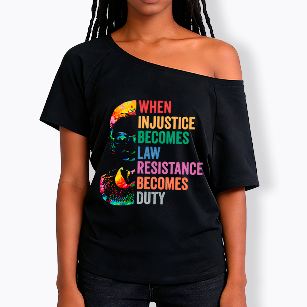 RBG When Injustice Becomes Law Resistance Becomes Duty Off Shoulder T-shirt