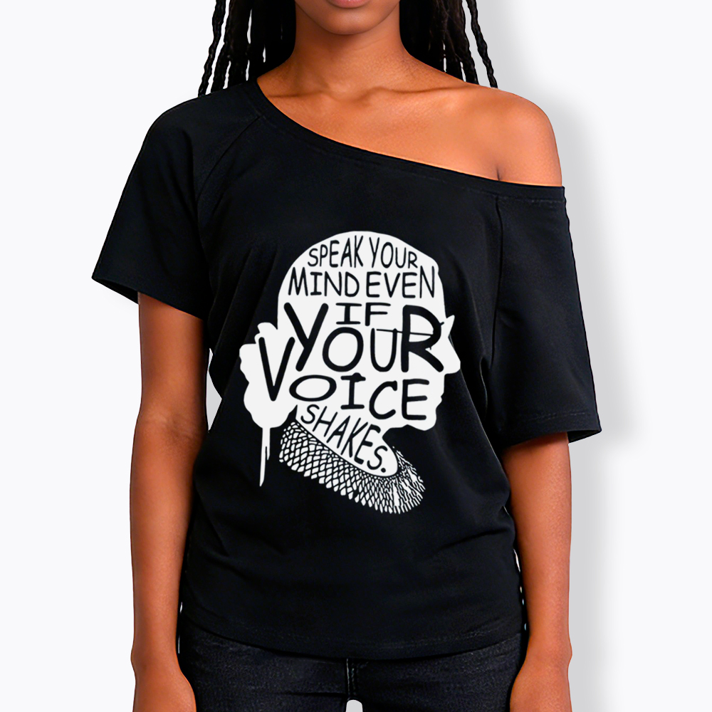 RBG Speak Your Mind Even Even If Your Voice Shakes Off Shoulder T-shirt