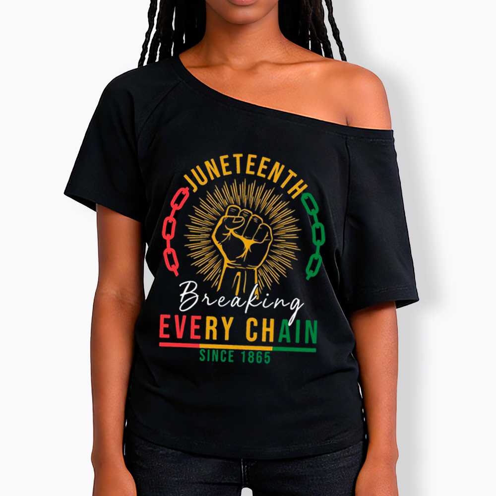 Breaking Every Chain Juneteenth Off Shoulder T-shirt
