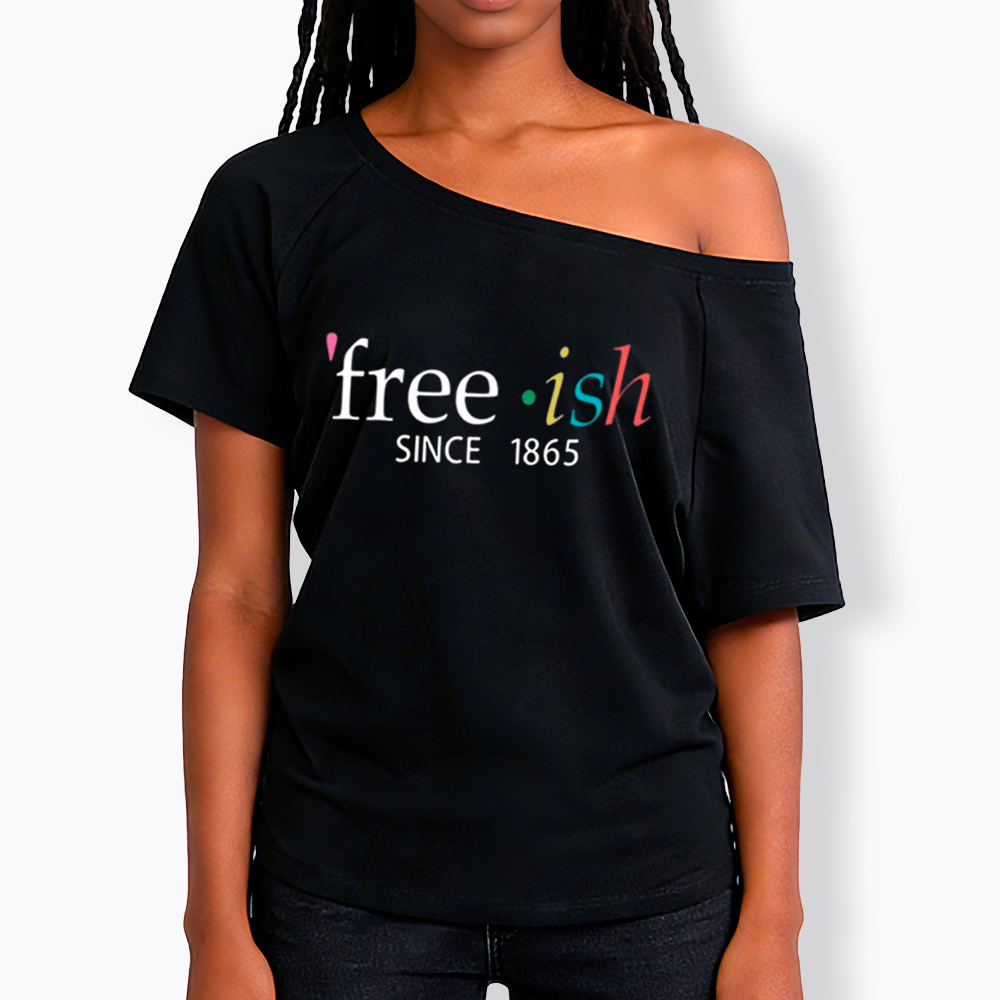 Freeish Juneteenth Since 1865 Off Shoulder T-shirt
