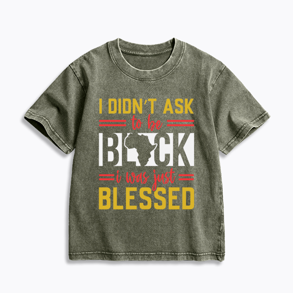 I Didn'T Ask To Be Black, I Was Just Blessed Kids Washed T-Shirt