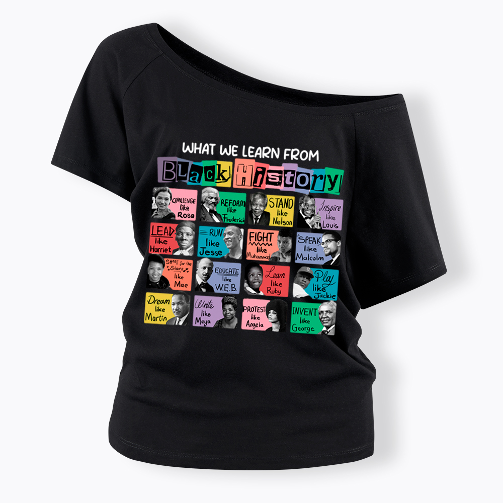 What We Learn From Black History Off Shoulder T-shirt