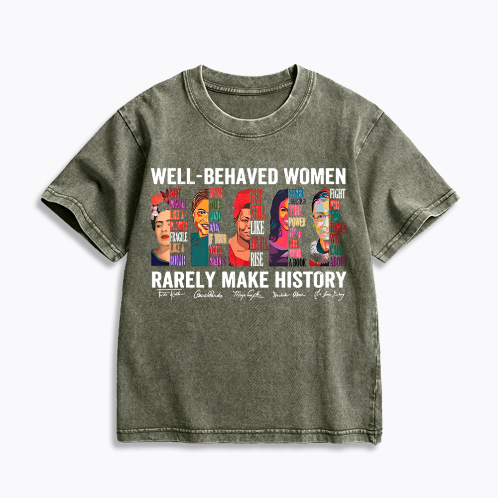  Well‑Behaved Women Rarely Make History Kids Washed T-Shirt