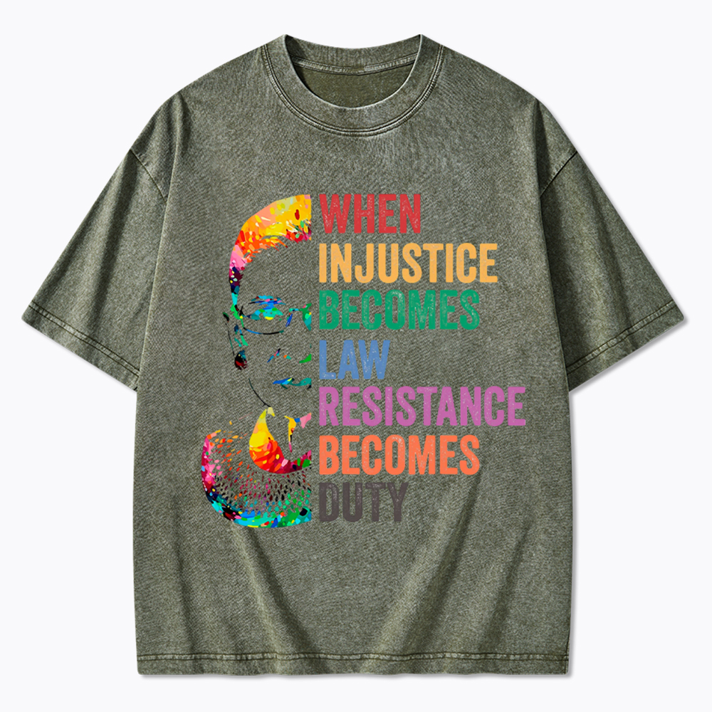 RBG When Injustice Becomes Law Resistance Becomes Duty Washed T-Shirt
