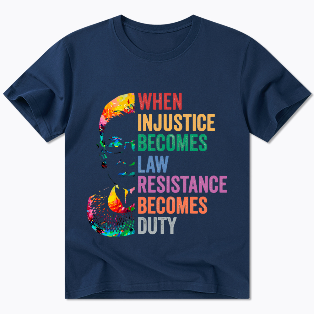 RBG When Injustice Becomes Law Resistance Becomes Duty Classic T-Shirt