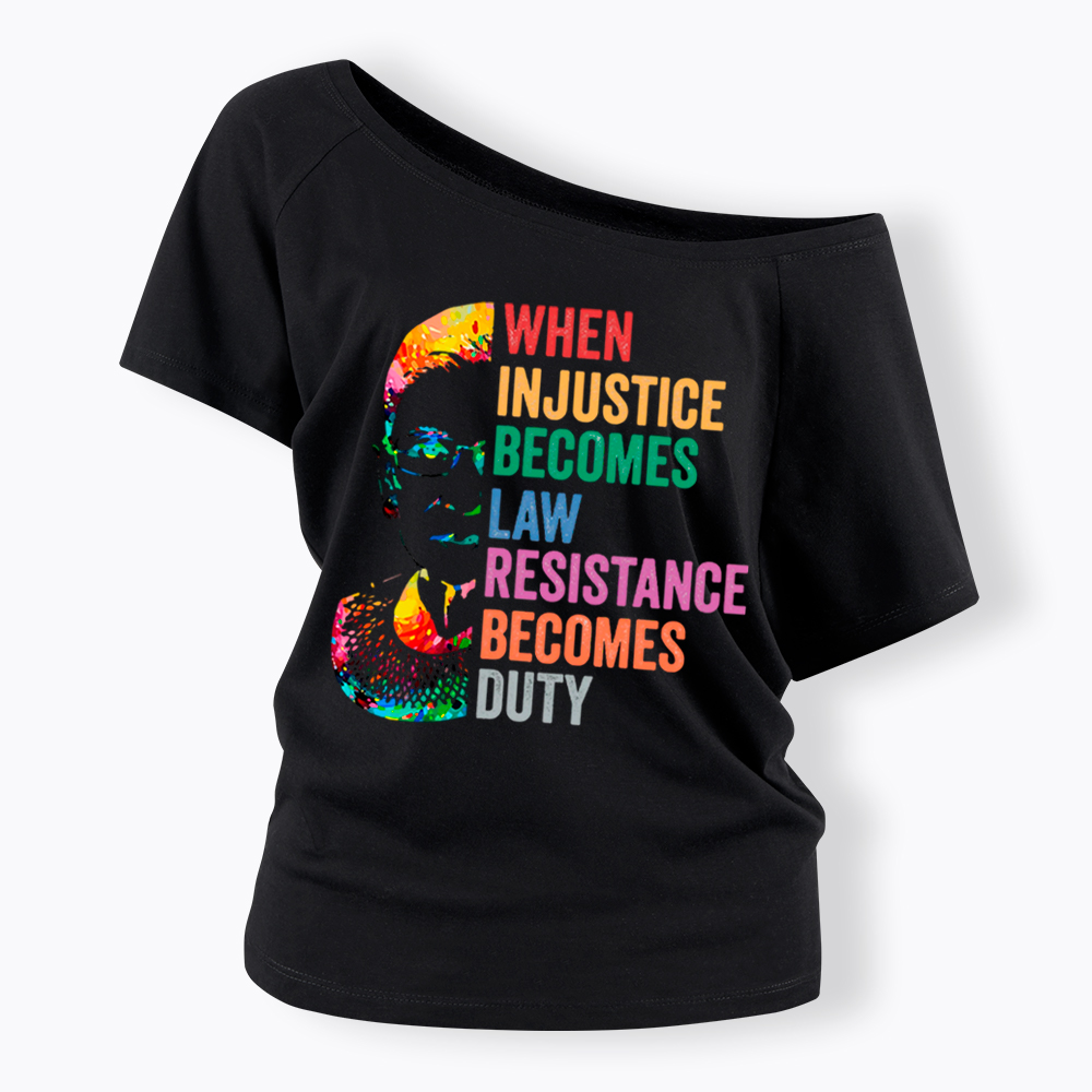 RBG When Injustice Becomes Law Resistance Becomes Duty Off Shoulder T-shirt