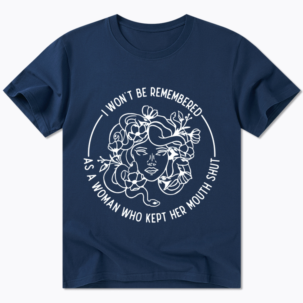 Feminist I Won't Be Remembered As A Woman Who Kept My Mouth Shut Classic T-Shirt