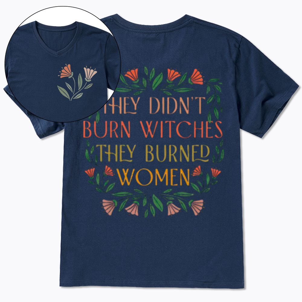 They Didn't Burn Witches They Burned Women V-Neck Classic T-Shirt