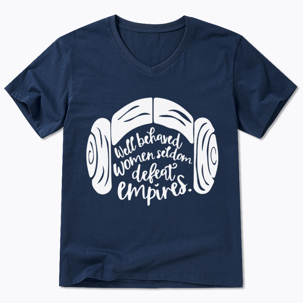 Well Behaved Women Seldom Defeat Empires V-Neck Classic T-Shirt