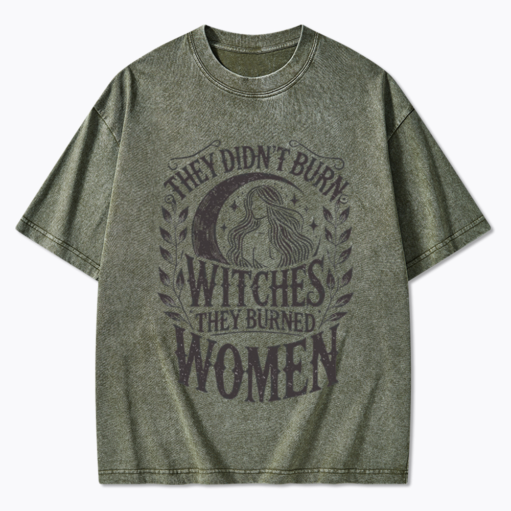 They Didn't Burn Witches They Burned Women Washed T-Shirt
