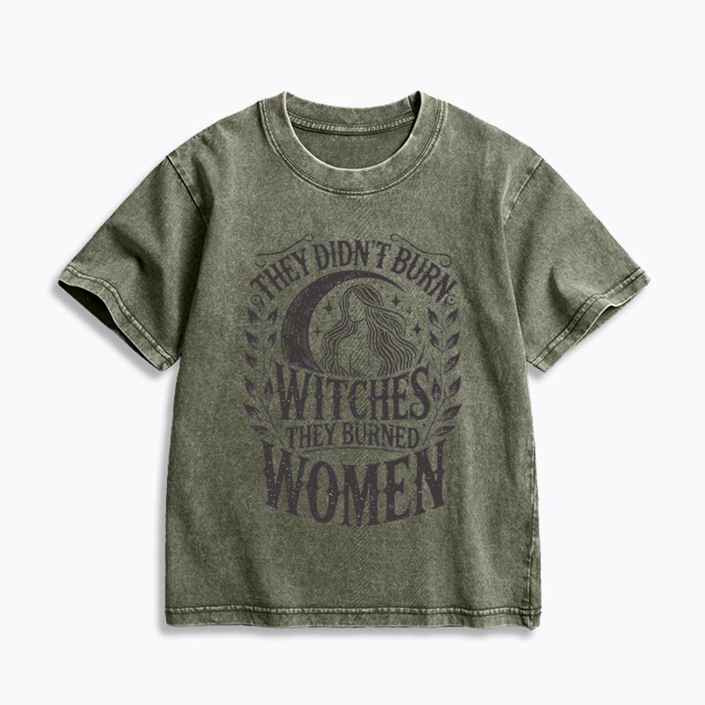 They Didn't Burn Witches They Burned Women Kids Washed T-Shirt