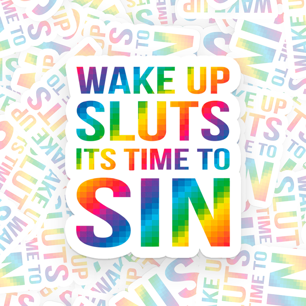 Wake Up Sluts It's Time To Sin Sticker