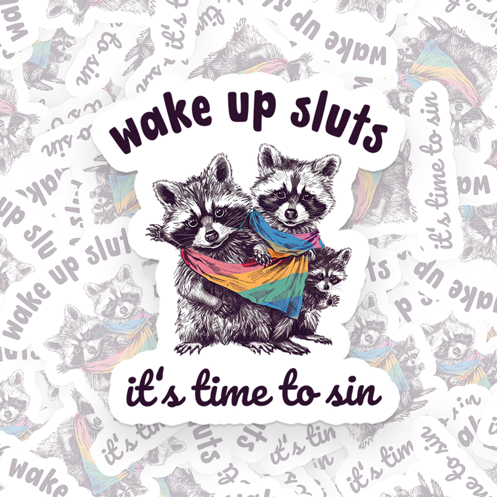 Wake up Sluts it's time to sin Sticker