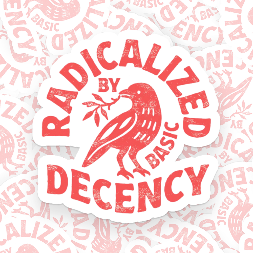 Radicalized By Basic Decency Sticker